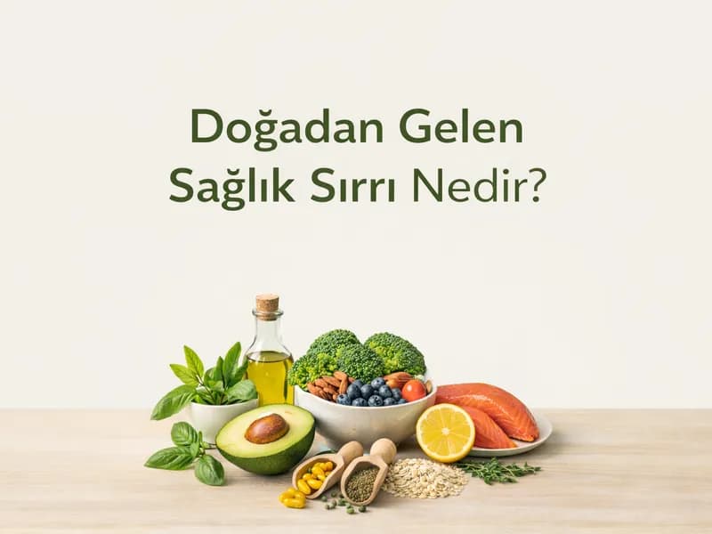 Sağlık İçin Doğru Desteklerle Doğal Çözümler
